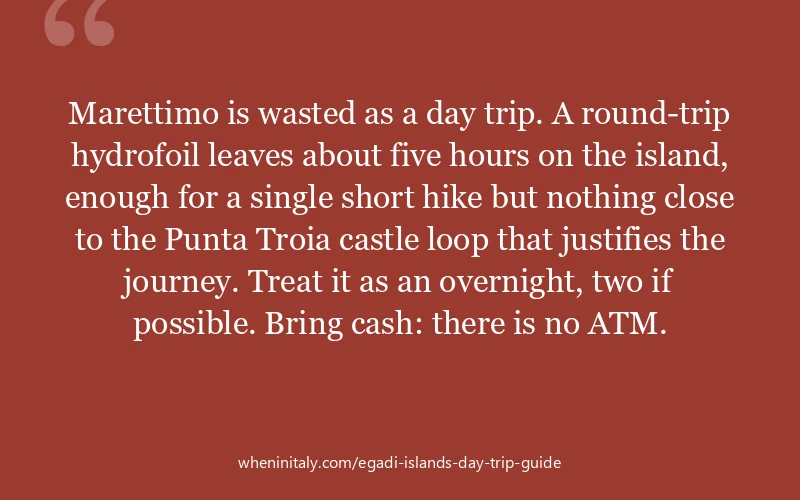 Marettimo is wasted as a day trip. A round-trip hydrofoil leaves about five hours on the island, enough for a single short hike but nothing close to t...