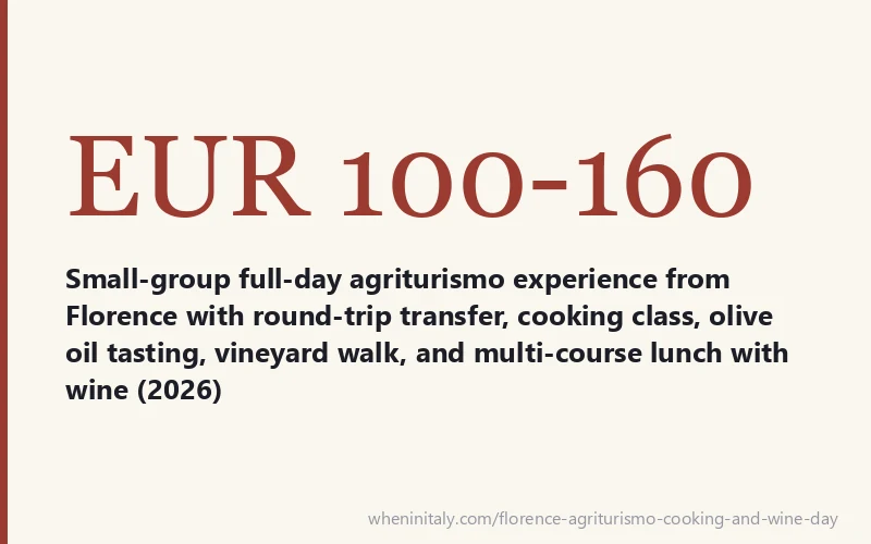 EUR 100-160 - Small-group full-day agriturismo experience from Florence with round-trip transfer, cooking class, olive oil tasting, vineyard walk, and multi-course lunch with wine (2026)