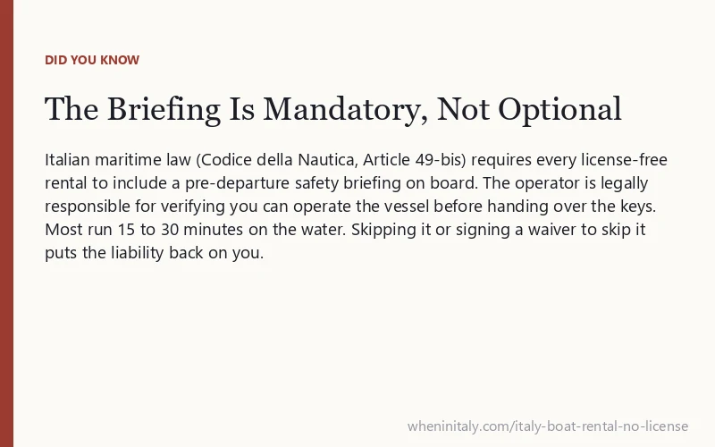 The Briefing Is Mandatory, Not Optional: Italian maritime law (Codice della Nautica, Article 49-bis) requires every license-free rental to include a pre-departure safety briefing on board.