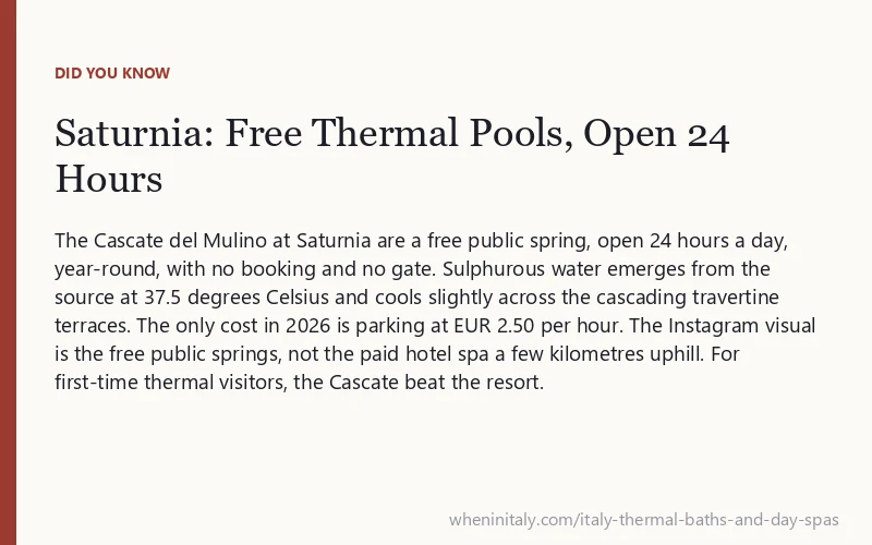 Saturnia: Free Thermal Pools, Open 24 Hours: The Cascate del Mulino at Saturnia are a free public spring, open 24 hours a day, year-round, with no booking and no gate.